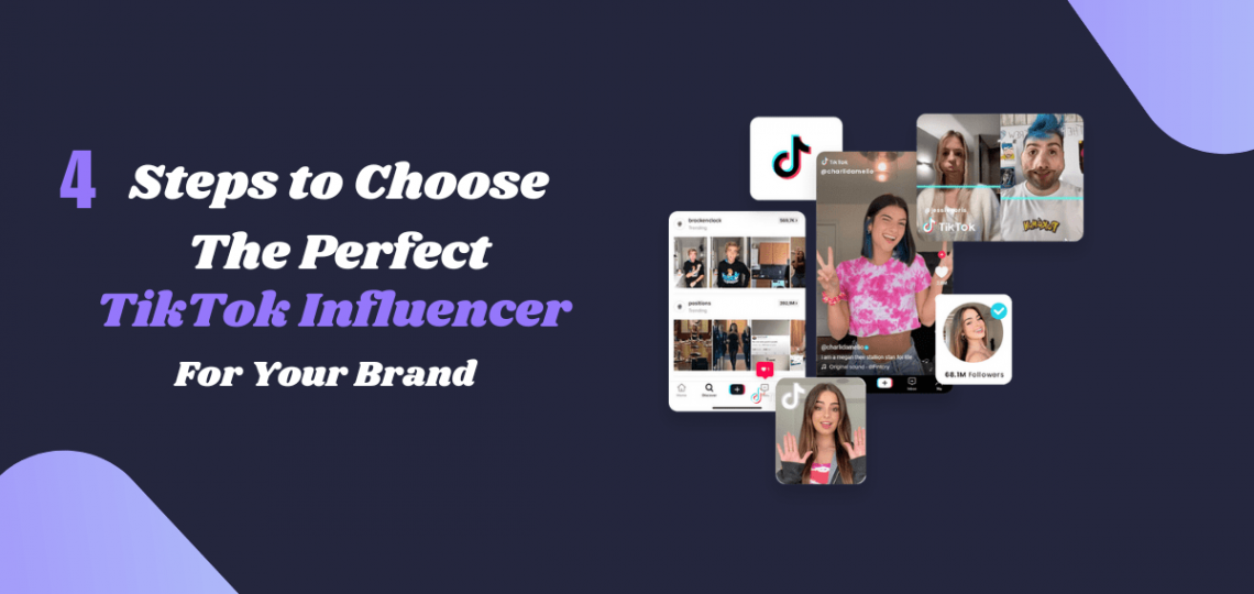 4 Steps to Choose the Perfect TikTok Influencer for Your Brand