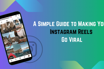 A Simple Guide to Making Your Instagram Reels Go Viral